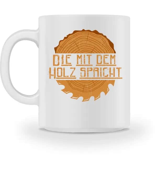 Die mit dem Holz spricht - Tasse