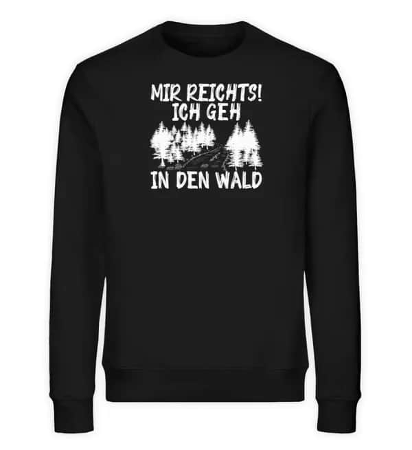 Mir reichts Wald 2  - Unisex Bio Sweatshirt