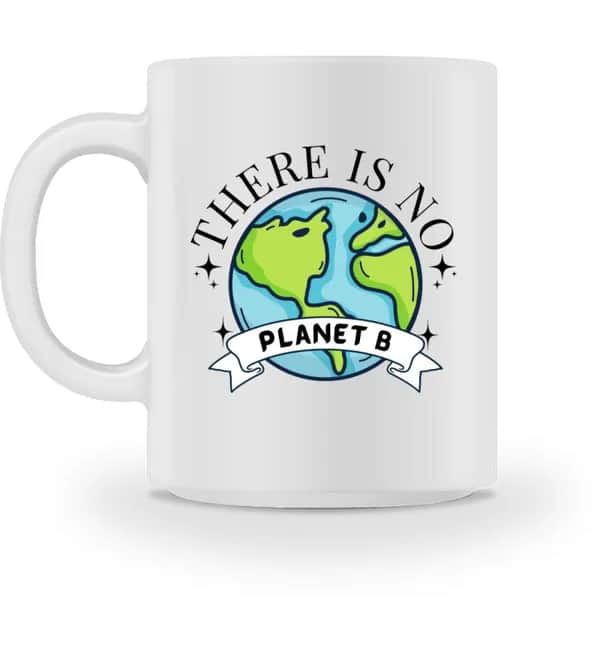 There is no Planet B  - Tasse