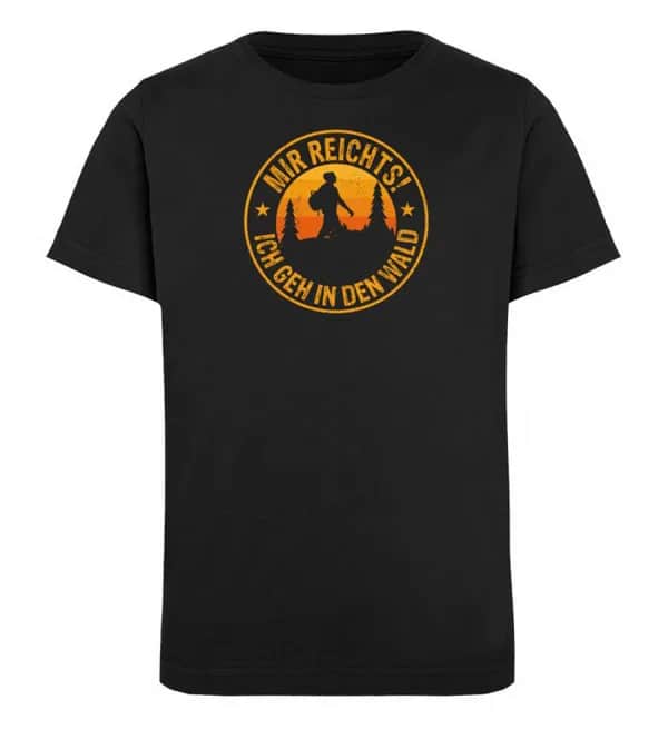Mir reichts Wald  - Kinder Bio T-Shirt