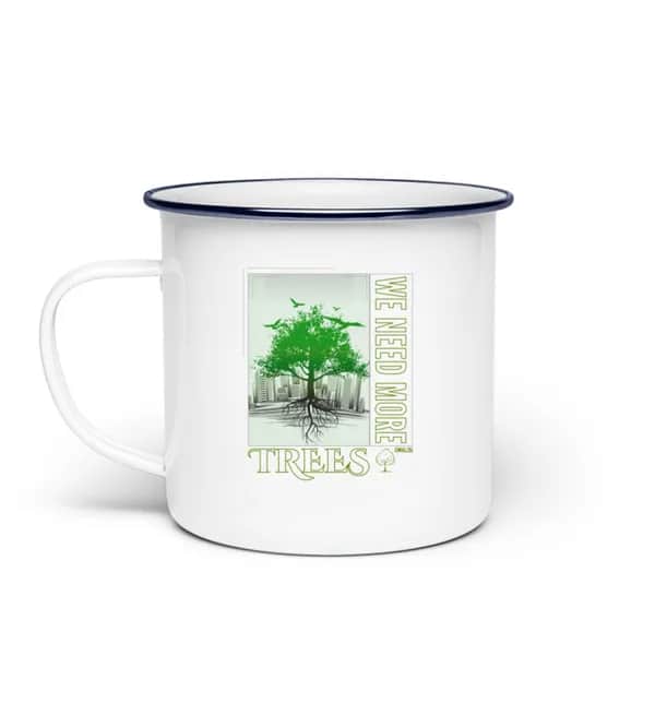 We need more trees 2 - Emaille Tasse