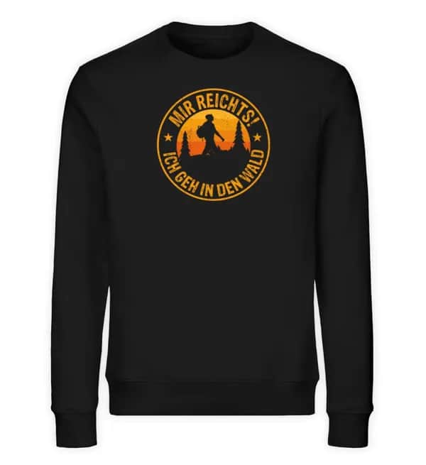 Mir reichts Wald  - Unisex Bio Sweatshirt