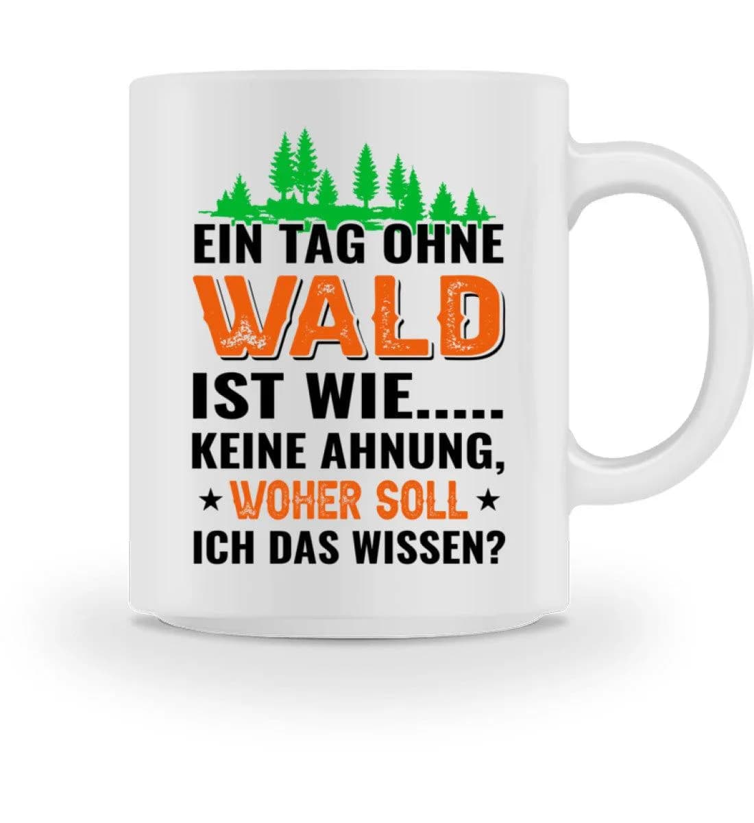 Ein Tag ohne Wald - Tasse 2
