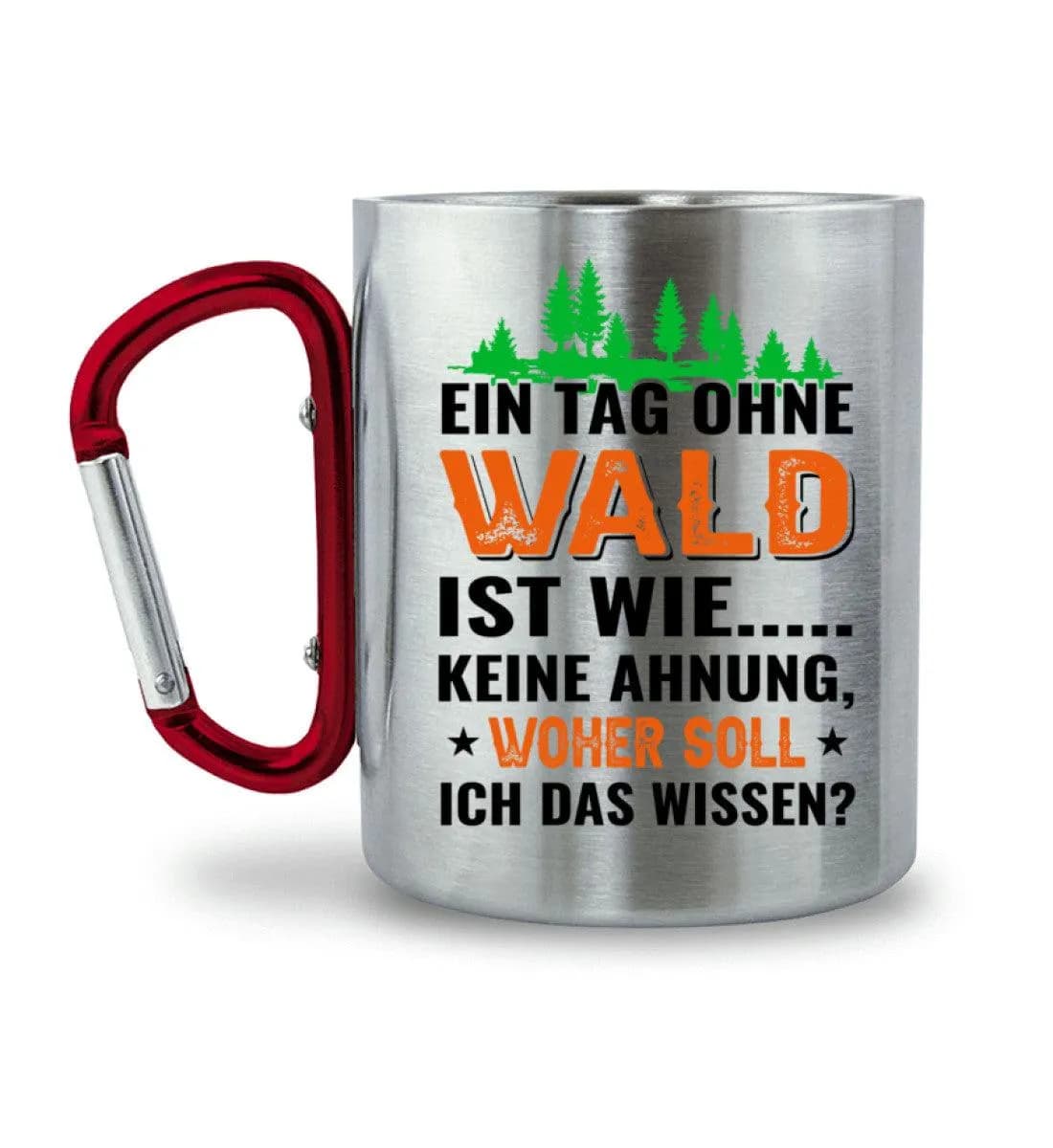 Ein Tag ohne Wald - Edelstahltasse mit Karabinergriff 2