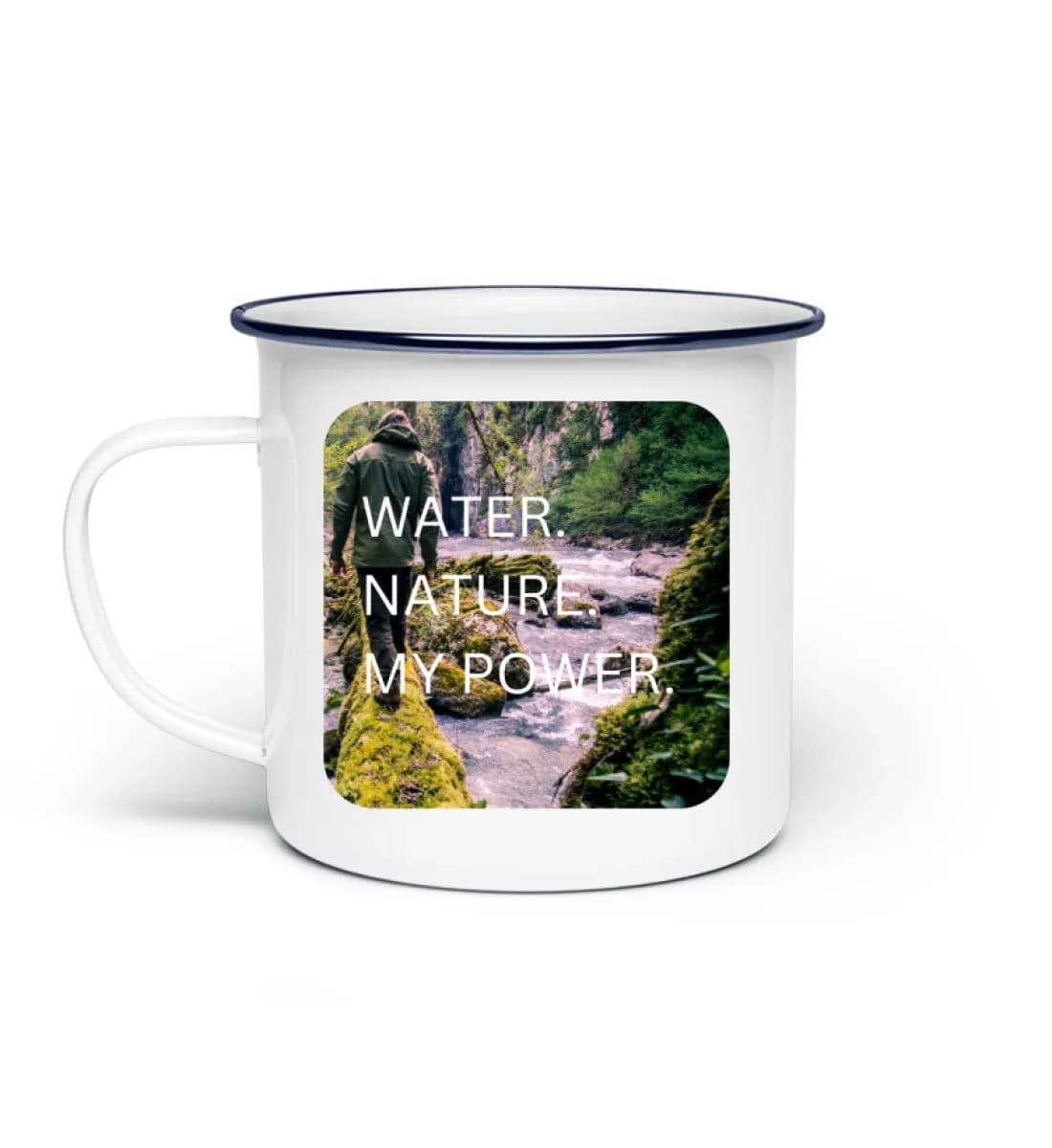 Water Nature My Power - Emaille Tasse