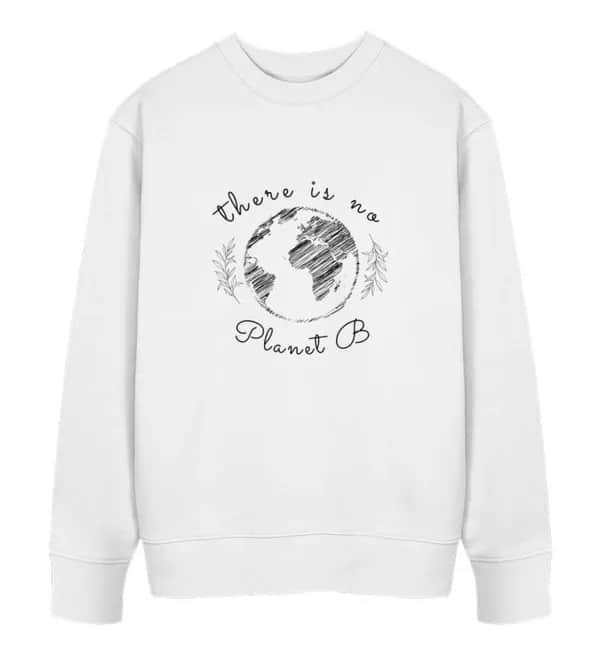 There is no Planet B - Unisex Bio Sweatshirt